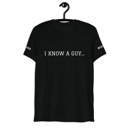 I KNOW A GUY...Short sleeve t-shirt